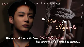 #7 •𝐘𝐨𝐮𝐫 𝐃𝐞𝐬𝐭𝐢𝐧𝐲 𝐈𝐧 𝐌𝐲 𝐇𝐚𝐧𝐝𝐬• ||when ruthless mafia forcefully marries his..||