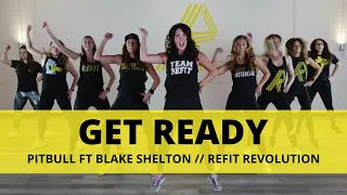 “Get Ready” || Pitbull ft. Blake Shelton || Dance Fitness Choreography || REFIT® Revolution