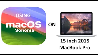 Using MacOs Sonoma on 15 inch 2015 MacBook Pro