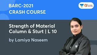 CRASH COURSE BARC-2021 | Strength of Material | Column & Sturt | Lecture-10 | Lamiya Naseem