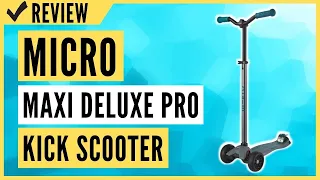 Micro Kickboard - Maxi Deluxe Pro Kick Scooter Review