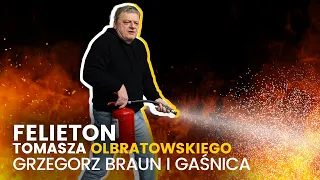 Grzegorz Braun i gaśnica - (13.12.2023) Felieton Tomasza Olbratowskiego