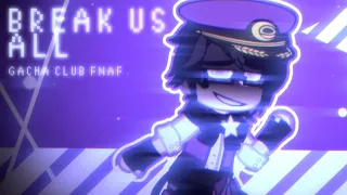 ★ BREAK US ALL |☆| Gacha Club FNaF Meme |☆| William Afton ★