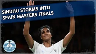 Sindhu storms into Spain Masters finals | Dt Next