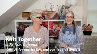 Knit Together with Kim & Jonna - Our 1st KAL and 1st LIVE EVENT!
