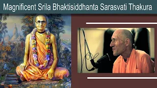 Magnificent Srila Bhaktisiddhanta Sarasvati Thakura