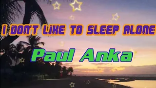 I don't like to sleep alone || Paul Anka #lyrics
