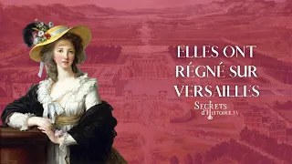 Secrets d'Histoire - Elles ont régné sur Versailles