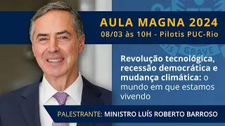 Aula Magna 2024 PUC-Rio | Ministro Luís Roberto Barroso | 08/03/2024