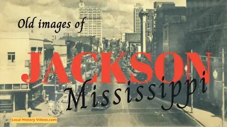 Old Images of Jackson, Mississippi