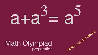 a nice algebra problem,Math Olympiad preparation,a+a^3=a^5,math games,math tricks.math  practice