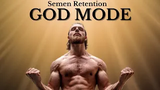 Semen Retention | God Mode (Spiritual)