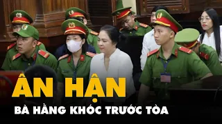 Bà Nguyễn Phương Hằng khóc trước tòa: 'Bị cáo sai, bị cáo vô cùng ân hận và đau khổ'