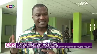 Defence Minister reiterates government's commitment to complete Afari Military Hospital project