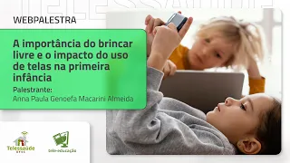 Webpalestra - A importância do brincar livre e o impacto do uso de telas na primeira infância