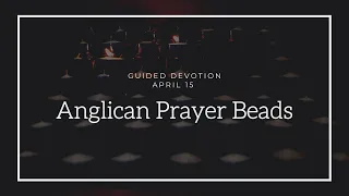 Guided Devotion: Anglican Prayer Beads