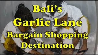 Garlic Lane, Bargain Shopping in Bali, Indonesia