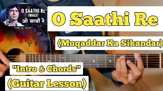 O Saathi Re - Muqaddar Ka Sikandar | Guitar Lesson | Intro & Chords | (Kishore Kumar)