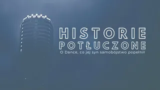 Historie potłuczone [#116] O Dance, co jej syn samobójstwo popełnił