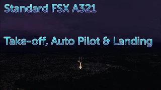 Flight Sim X - A321 Default Guide for Take Off, Auto Pilot, GPS & Landing