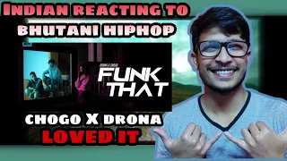 FUNK THAT - Drona Ft. Chogo (Official Music Video) |Indian reacts to bhutanese Hiphop | Reaction