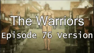 THE WARRIORS EPISODE 76 VERSION - THE WARRIORS ANIME VERSION EP 76 - ATTACK ON TITAN SEASON 4 OST