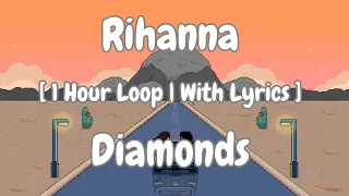 [1 Hour Loop] Rihanna - Diamonds (Letra/Lyrics)