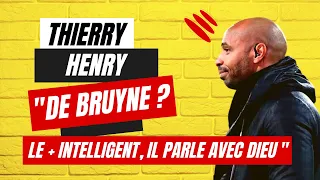 Thierry Henry : "De Bruyne est le plus intelligent, il parle avec Dieu !"