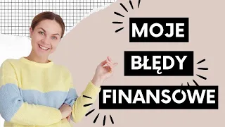 MOJE BŁĘDY FINANSOWE- dlaczego oszczędzanie w ogóle mi nie wychodziło?