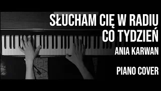 Słucham Cię w radiu co tydzień - Ania Karwan - Piano Cover