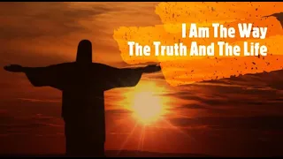 I AM THE WAY THE TRUTH AND THE LIFE BY BOB HURD