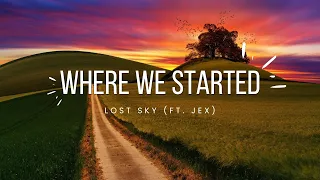 Lost Sky (ft. Jex) - Where We Started (Lyrics)