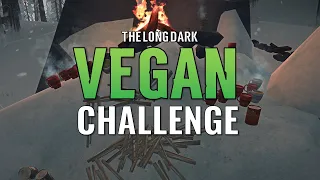 The VEGAN Interloper Challenge  (The Long Dark)