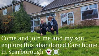 Come join me and my son explore this abandoned Care home in Scarborough 👻☠️