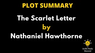 Plot Summary Of The Scarlet Letter By Nathaniel Hawthorne. - The Scarlet Letter - Book Summary