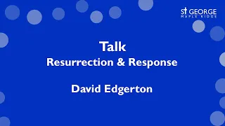 St George Maple Ridge Talk - "Resurrection & Response" Mark 16 - April 12 2020