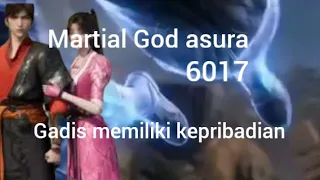 martial God asura 6017 gadis memiliki kepribadian