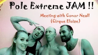 Pole Extreme JAM !! - Meeting with Conor Neall ( Cirque Eloize )