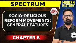 Socio-Religious Reform Movements: General Features FULL CHAPTER | Spectrum Chapter 8| Modern History