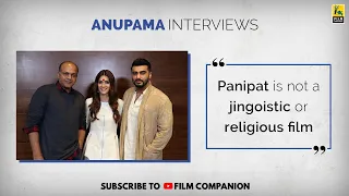Arjun Kapoor, Kriti Sanon & Ashutosh Gowariker Interview | Anupama Chopra | Panipat | Film Companion