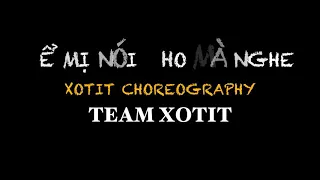 ĐỂ MỊ NÓI CHO MÀ NGHE | HOÀNG THUỲ LINH | XOTIT CHOREOGRAPHY | TEAM XOTIT