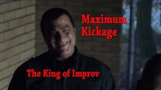 Maximum Kickage - Steven Seagal - The King of Improv