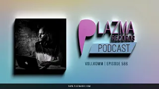 Vollkomm - Plazma Records Episode 586