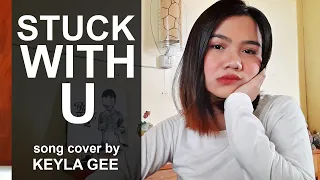 STUCK WITH U by Ariana Grande & Justin Bieber | Cover by Keyla Gee