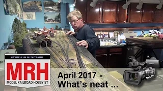 Whats Neat in model railroading | April 2017 Model Railroad Hobbyist | Ken Patterson