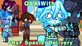 [FNaF] Q&A With FNaF Special Delivery / AR || Original? || My AU ||