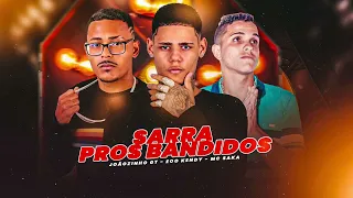 SARRA PROS BANDIDO - MC SAKA - EOO KENDY - JOÃOZINHO GT. #bregafunk #viral