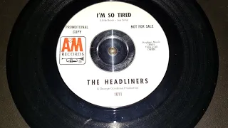 The Headliners - I'm So Tired (A&M records PROMO 1620) - 1966