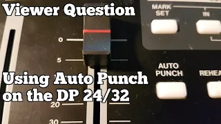 Viewer Question, Using Auto Punch on a Tascam DP24/32