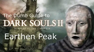 The Dumb Guide to Earthen Peak [Dark Souls 2 SotFS]